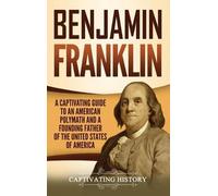 Captivating History Benjamin Franklin (Copertina rigida)