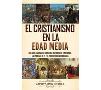 Captivating History Captivating H El cristianismo en la Edad (Copertina rigida)