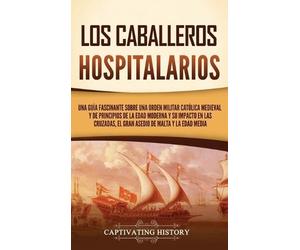 Captivating History Captivating His Los caballeros hospitala (Copertina rigida)