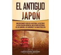 Captivating History Captivating History El Antiguo Japón (Tascabile)