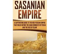 Captivating History Captivating History Sasanian Empire (Copertina rigida)