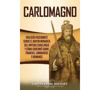 Captivating His Carlomagno: Una guía fascinante sobre el mayor monar (Tascabile)