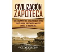 Captivating History Civilización Zapoteca (Copertina rigida)