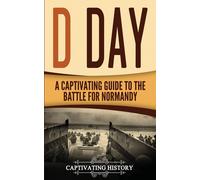 Captivating His D Day: A Captivating Guide to the Battle for Normand (Tascabile)