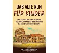 Captivating History Das alte Rom für Kinder (Copertina rigida)