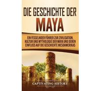 Captivating History Die Geschichte der Maya (Copertina rigida)
