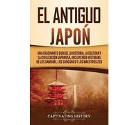 Captivating History El Antiguo Japón (Copertina rigida)