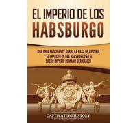 Captivating History El Imperio de los Habsburgo (Tascabile)