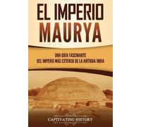 Captivating History El Imperio Maurya (Tascabile)