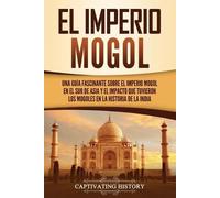 Captivating History El Imperio mogol (Tascabile)