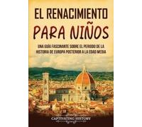 Captivating History El Renacimiento para niños (Tascabile)
