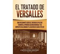 Captivating History El Tratado de Versalles (Copertina rigida)