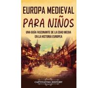 Captivating History Europa medieval para niños (Copertina rigida)