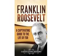 Captivating History Franklin Roosevelt (Copertina rigida)
