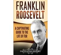 Captivating History Franklin Roosevelt (Tascabile) U.S. Presidents