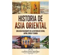 Captivating History Historia de Asia oriental (Tascabile)