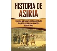 Captivating History Historia de Asiria (Tascabile)