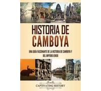 Captivating His Historia de Camboya: Una guía fascinante de la histo (Tascabile)