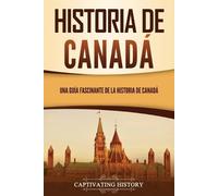 Captivating History Historia de Canadá (Tascabile)