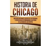 Captivating History Historia de Chicago (Tascabile)