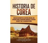 Captivating History Historia de Corea (Copertina rigida)
