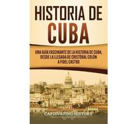 Captivating History Historia de Cuba (Copertina rigida)