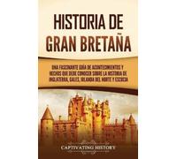 Captivating History Historia de Gran Bretaña (Copertina rigida)