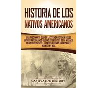 Captivating History Historia de los Nativos Americanos (Copertina rigida)