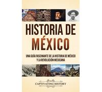 Captivating History Historia de México (Copertina rigida)