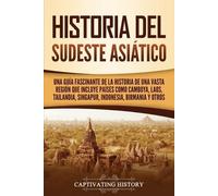 Captivating History Historia del Sudeste Asiático (Tascabile)