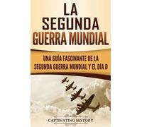 Captivating History History Captivati La segunda Guerra Mundi (Copertina rigida)