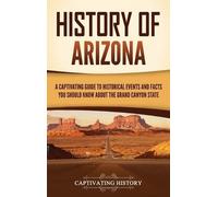 Captivating History History Captivating History of Arizona (Copertina rigida)