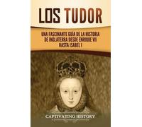 Captivating History History Captivating Los Tudor (Copertina rigida)