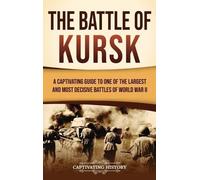 Captivating History History Captivating The Battle of Kursk (Copertina rigida)