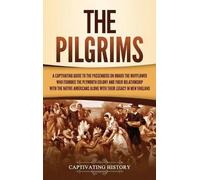 Captivating History History Captivating The Pilgrims (Copertina rigida)