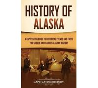 Captivating History History of Alaska (Copertina rigida)