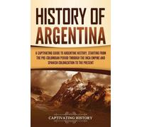 Captivating History History of Argentina (Copertina rigida)