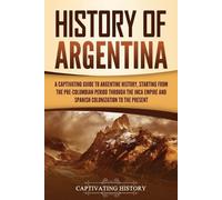 Captivating History History of Argentina (Tascabile) South American Countries
