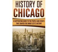 Captivating History History of Chicago (Copertina rigida)