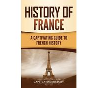 Captivating History History of France (Copertina rigida)