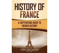 Captivating History History of France (Tascabile)