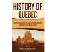 Captivating History History of Quebec (Copertina rigida)
