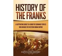 Captivating History History of the Franks (Copertina rigida)