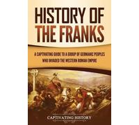 Captivating History History of the Franks (Tascabile)