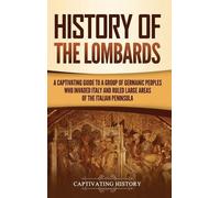 Captivating History History of the Lombards (Copertina rigida)