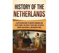 Captivating History History of the Netherlands (Copertina rigida)