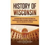 Captivating History History of Wisconsin (Copertina rigida)