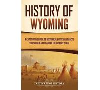 Captivating History History of Wyoming (Copertina rigida)