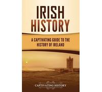 Irish History: A Captivating Guide to the History of Ireland