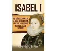 Captivating History Isabel I (Copertina rigida)